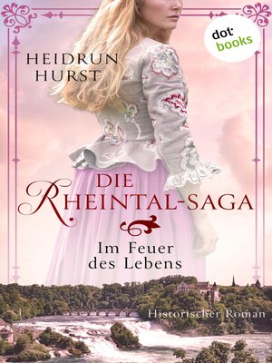 cover image of Die Rheintal-Saga--Im Feuer des Lebens